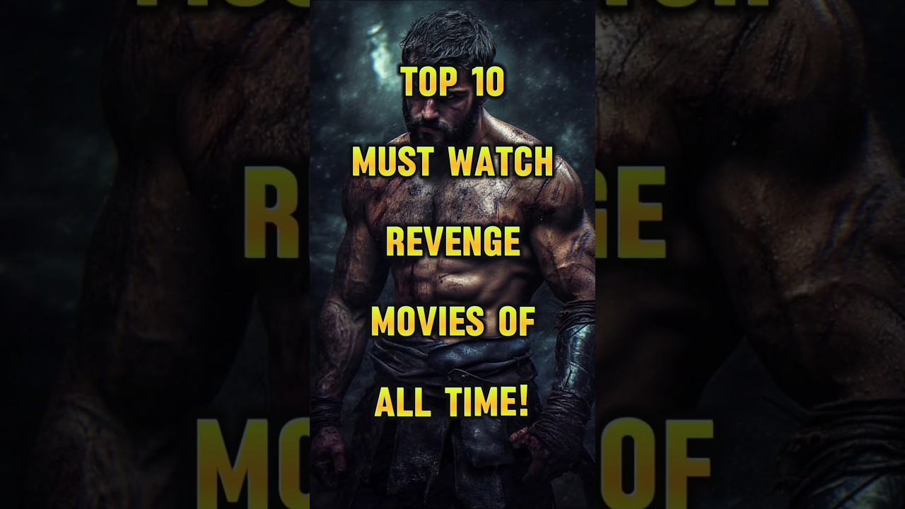 Top 10 Revenge Movies You Absolutely NEED to See! | Thrilling & Unforgettable