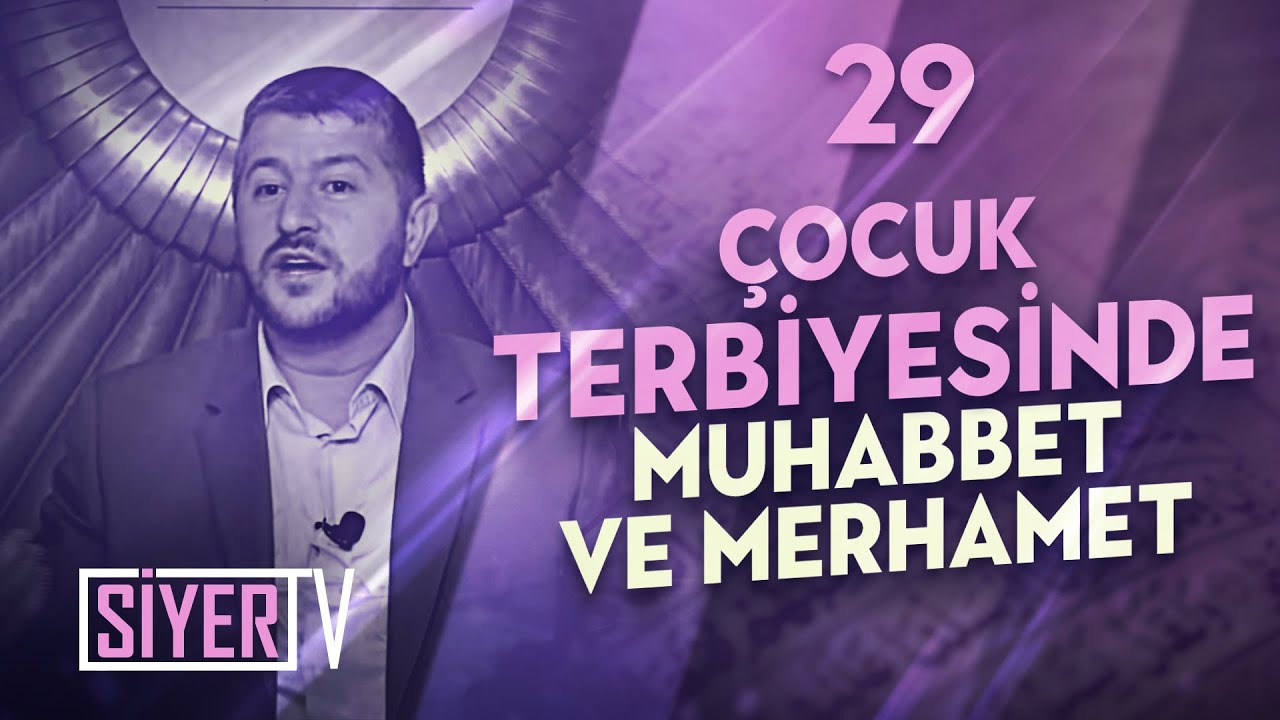Çocuk Terbiyesinde İki Önemli Azık Muhabbet ve Merhamet / Muhammed Emin Yıldırım (29. Ders)