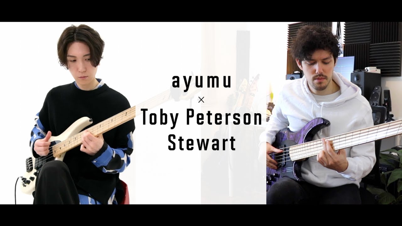 ayumu X Toby Peterson-Stewart【Bass Solo】