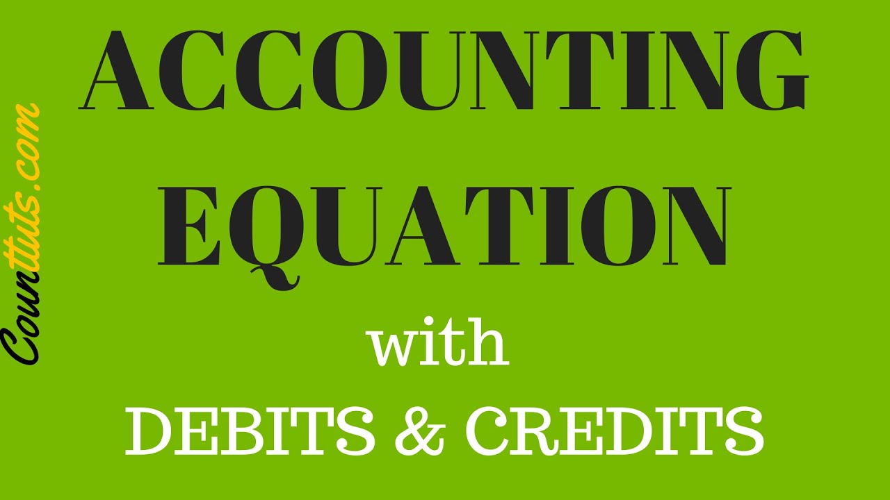 Accounting Equation | with Debits and Credits | Explained with Examples