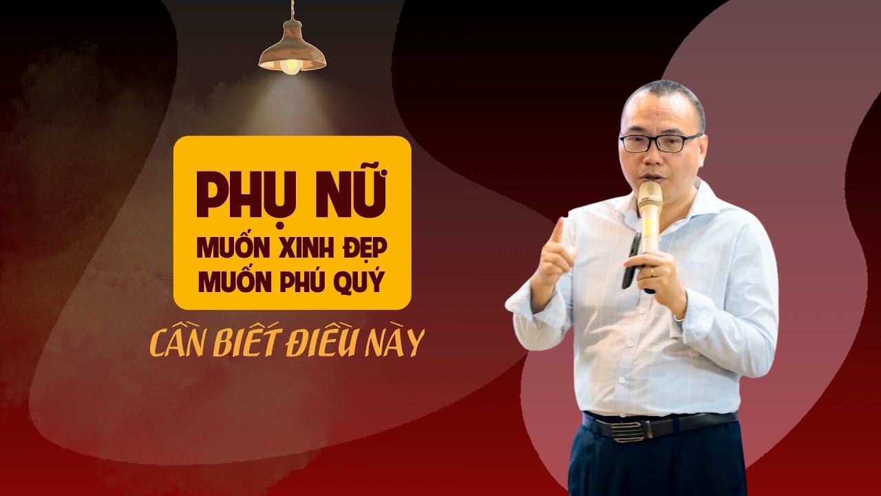 Phụ Nữ Muốn Xinh Đẹp Và Phú Quý Cần Biết Điều Này | Trần Việt Quân
