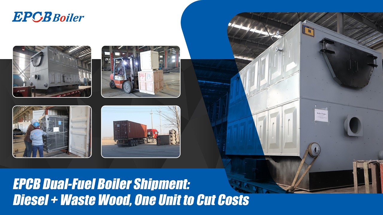 EPCB Dual Fuel Boiler Shipment Diesel + Waste Wood, One Unit to Cut Costs