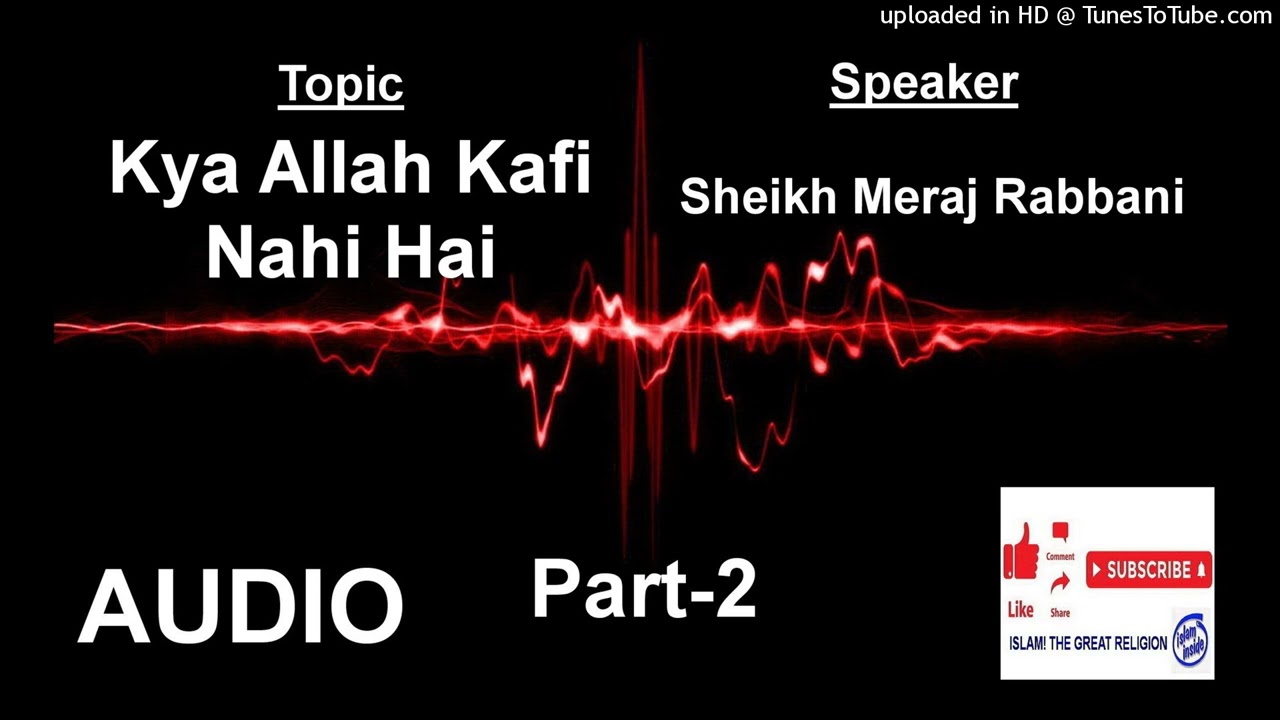 Kya Allah Kafi Nahi Hai Part 2 by Sheikh Meraj Rabbani