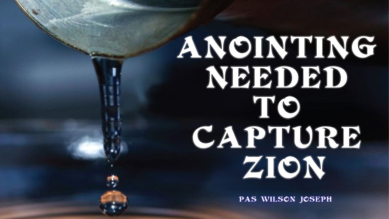 TPM|Message|Anointing Needed to Capture Zion|Pas Wilson Joseph