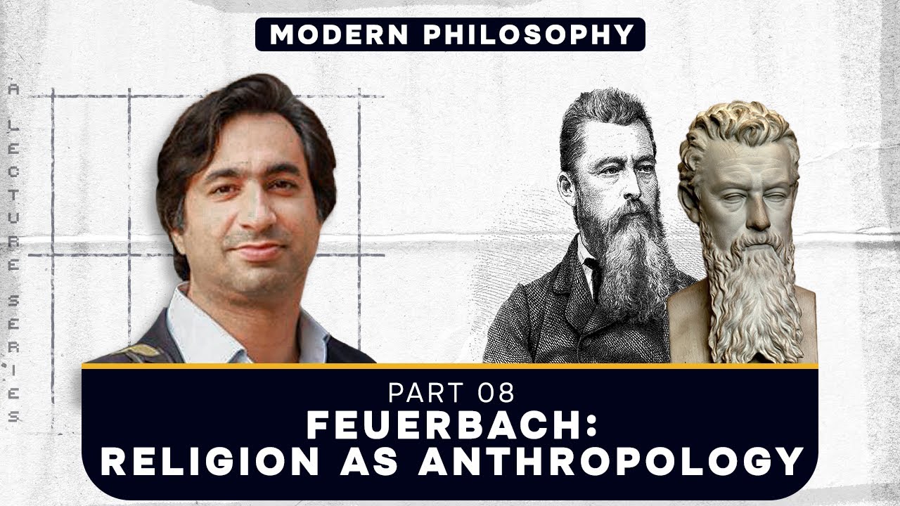Feuerbach: Religion as Anthropology | Modern Philosophy | Part 8