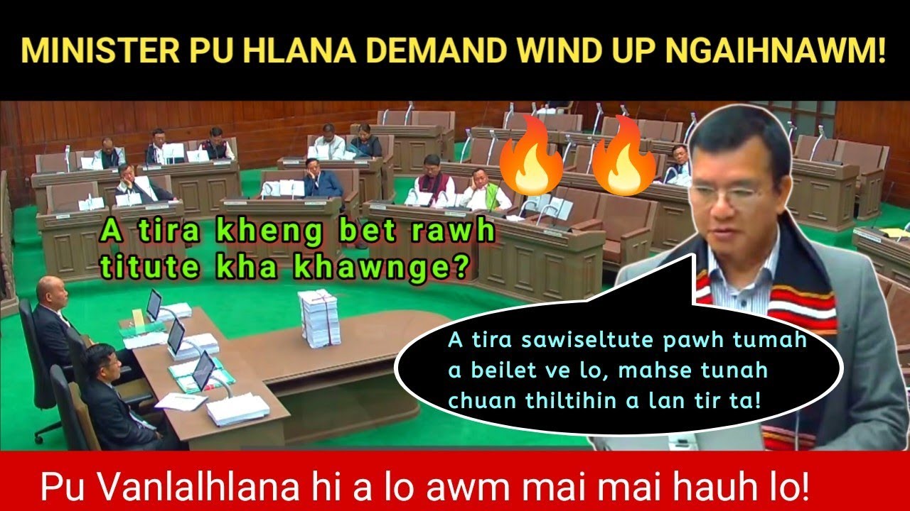 Tawngkâ ni lo thiltiha lantirtu Minister Pu Vanlalhlana demand Wind Up ngaihnawm🔥A awm mai mai lo!