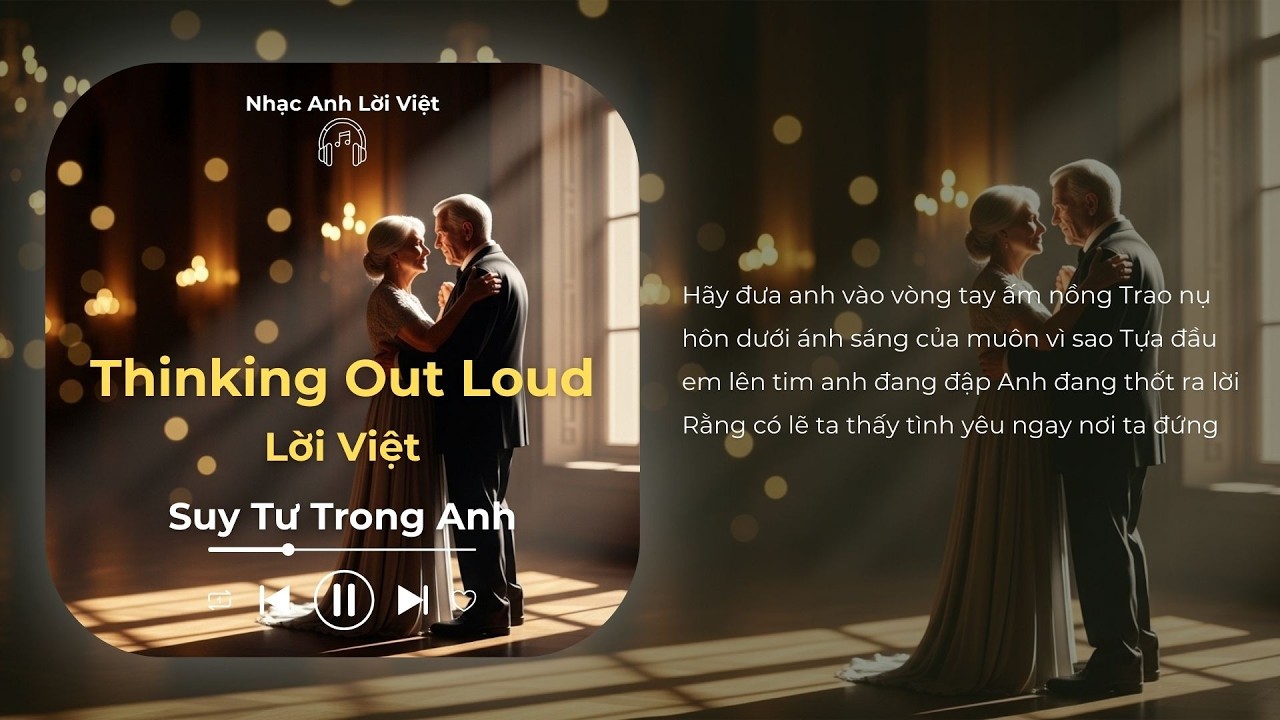 Thinking Out Loud - Ed Sheeran (Lời Việt) | Suy Tư Trong Anh