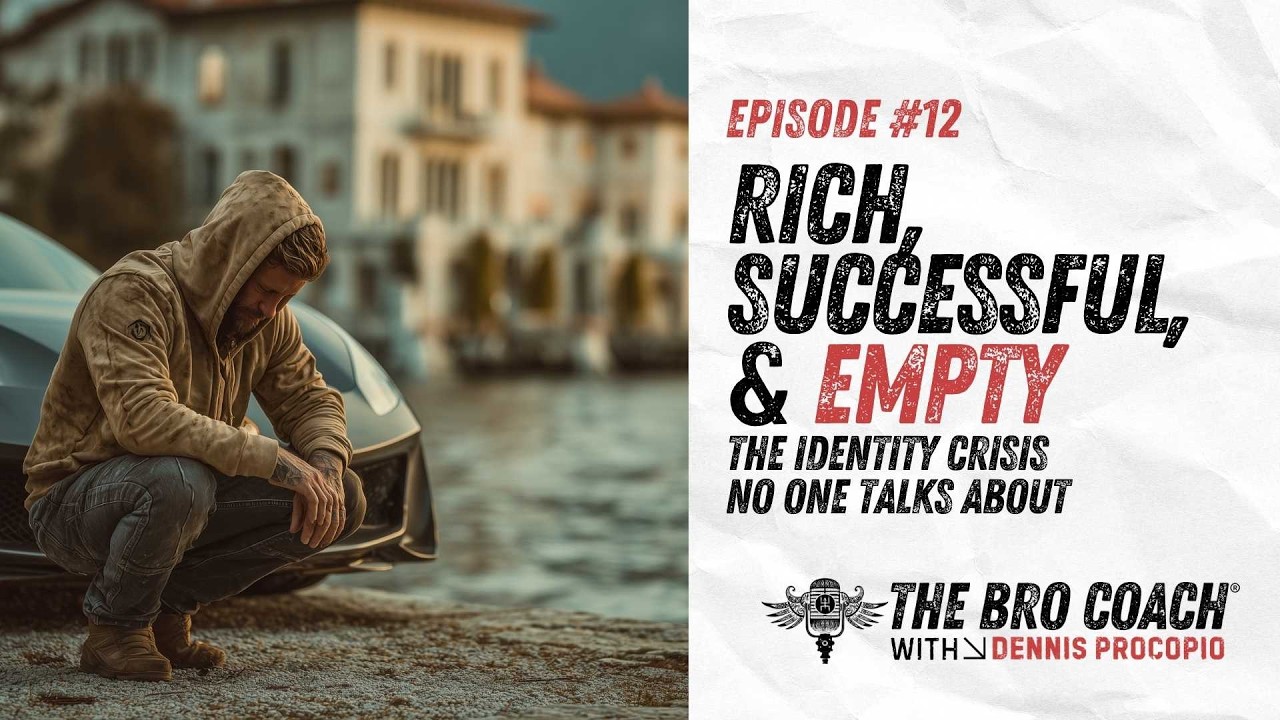 Rich, Successful, and Empty: The Identity Crisis No One Talks About - Ep 12 w/ Dennis Procopio