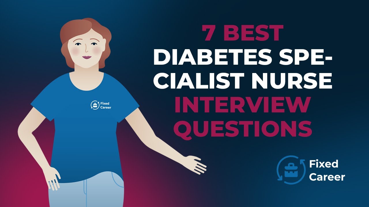 7 Best Diabetes Specialist Nurse Interview Questions and Answers