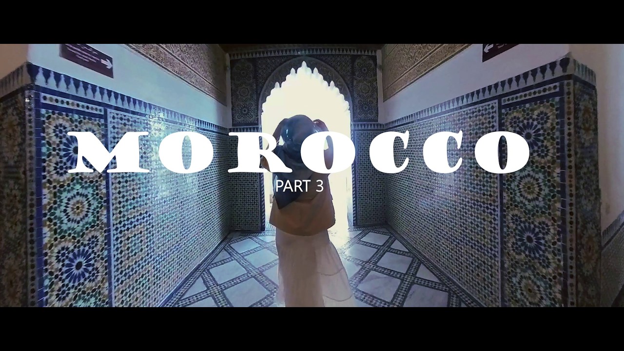 MOROCCO || OURIKA VALLEY || BAHIA PALACE - LAST PART