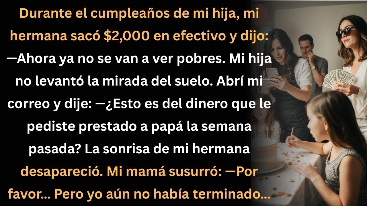 Mi hermana mostró $2,000 en mi hija’s cumpleaños… pero no sabía lo que descubriría