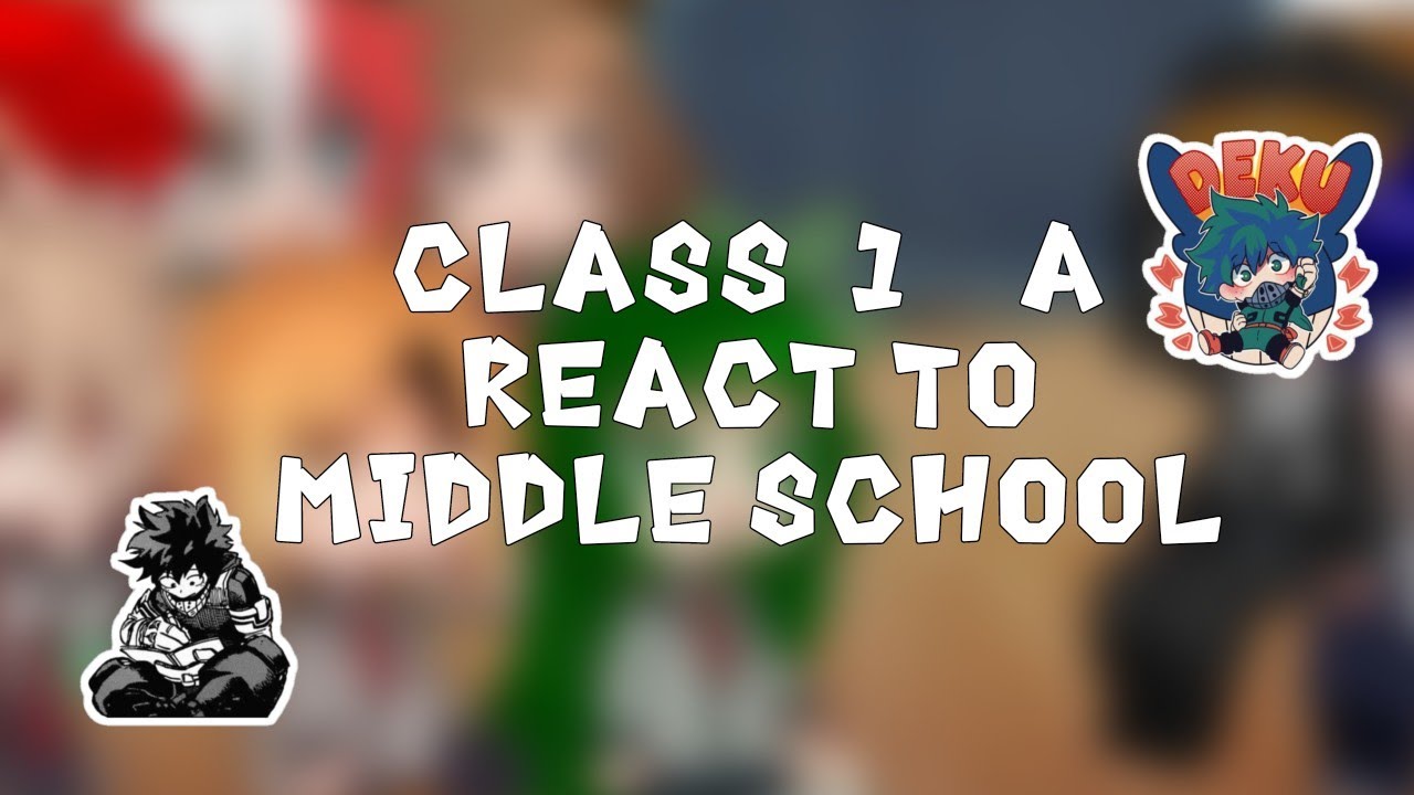 ☆class 1-A react to deku middle school || EP 1 || nutty☆ || (old)