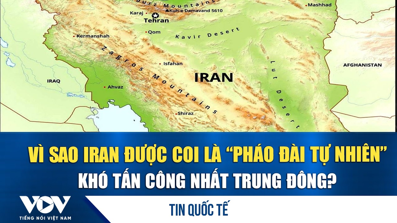 Vì sao Iran được coi là “pháo đài tự nhiên” khó tấn công nhất Trung Đông?  | VOV