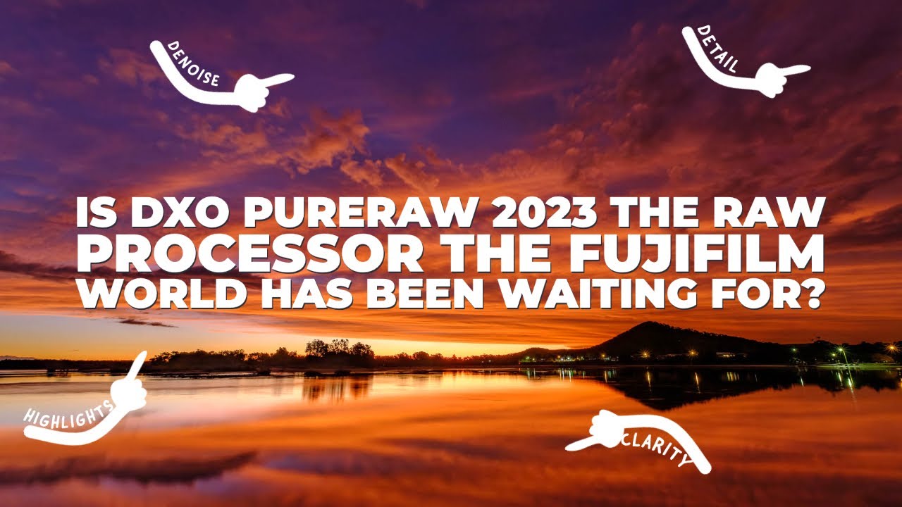 Is DxO PureRAW 2023 the RAW Processor the Fujifilm World Has Been Waiting For?
