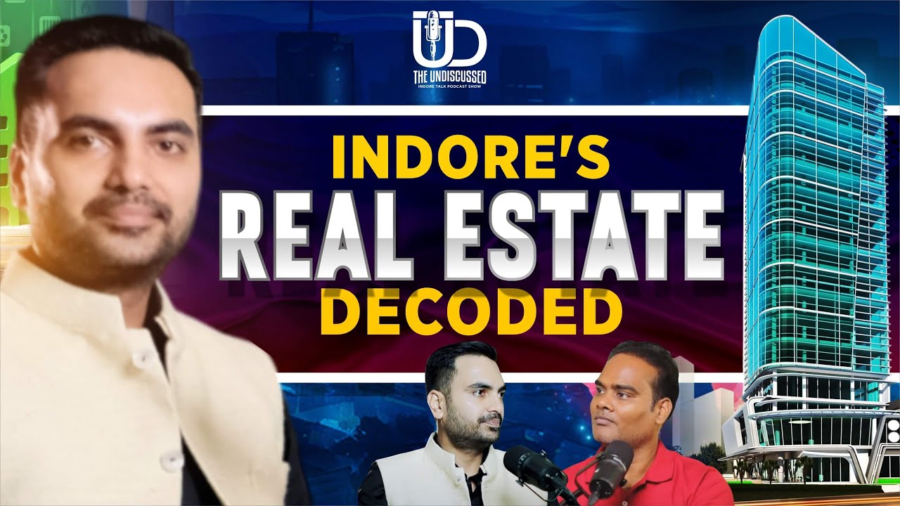 Everything About Indore Real Estate | Uncovered by Niket Mangal | The Undiscussed | Indore Talk