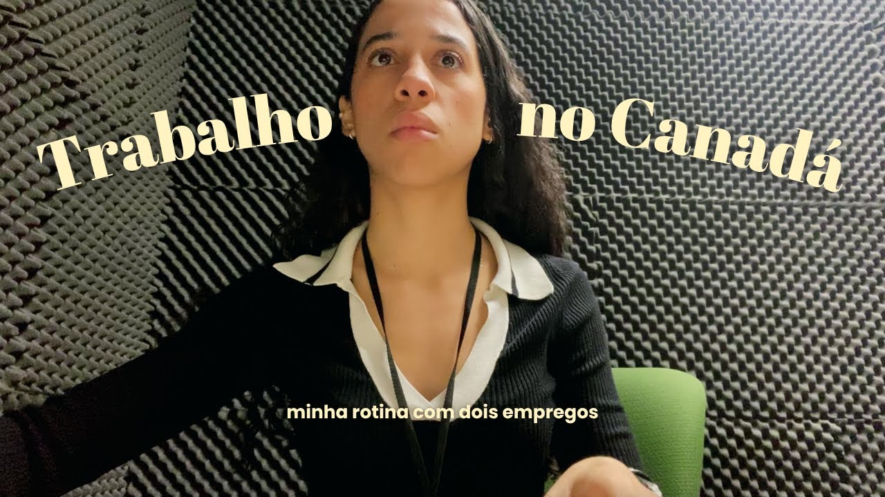 #33 Tudo sobre meus dois empregos no Canadá: como consegui e como está sendo
