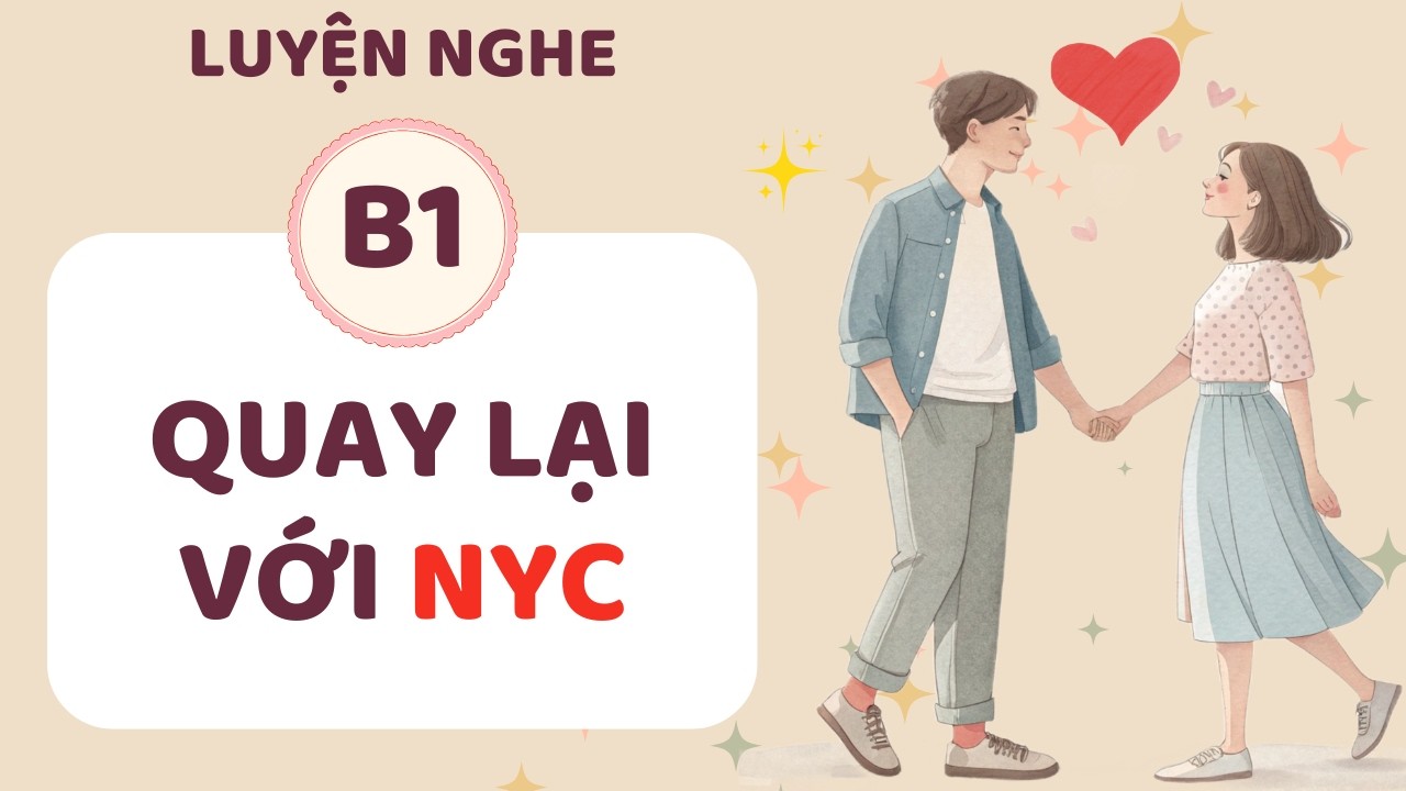 ️🎧 Luyện Nghe Tiếng Anh B1 - Quay lại với NYC - English Listening