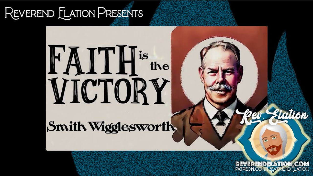 Faith is the Victory - Smith Wigglesworth sermon
