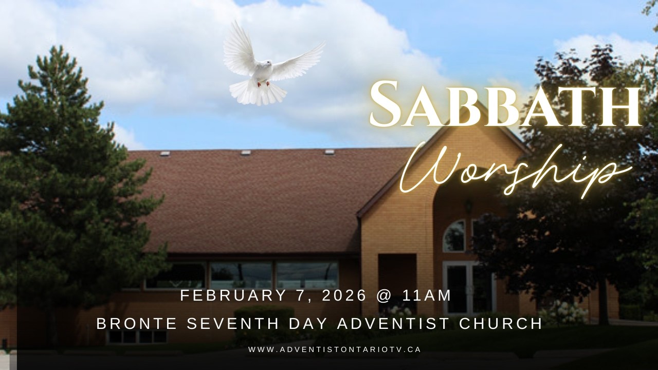 Feb. 7, 2026 @11am | Bronte Seventh Day Adventist Church Divine Service