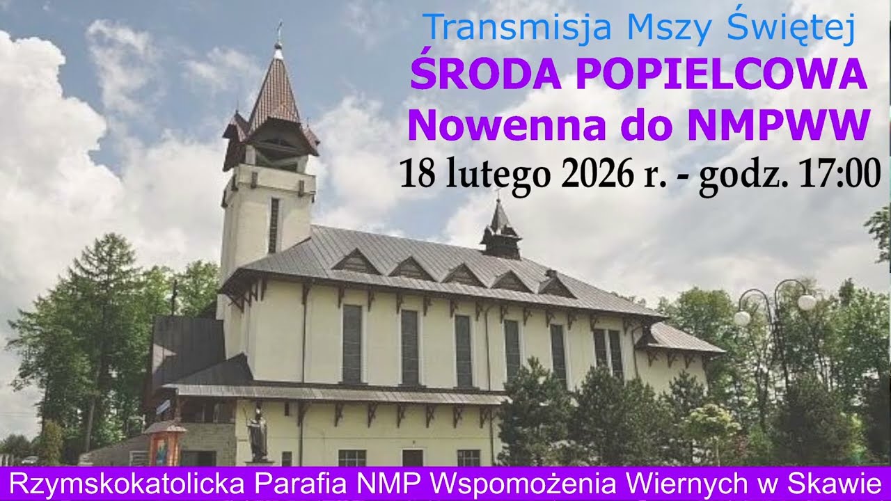 18 II 2026 r. – Środa Popielcowa - msza święta + nowenna godz. 17:00 – Parafia NMPWW w Skawie