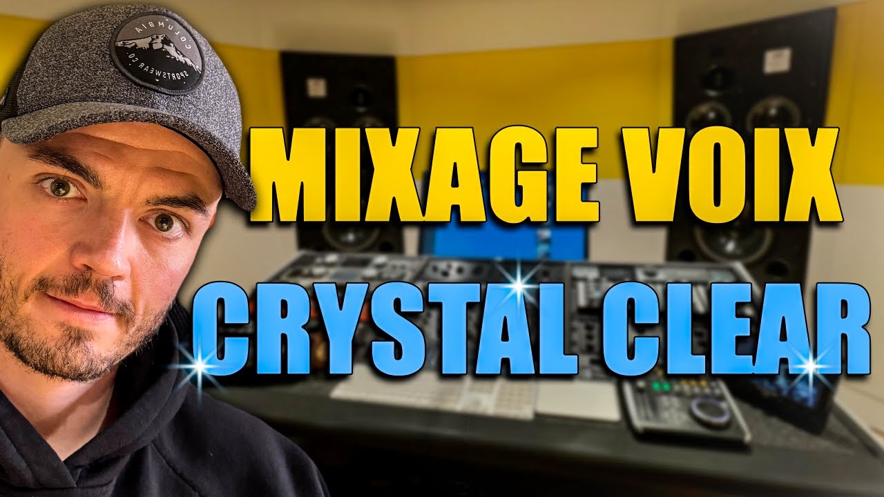 Guide complet : Mixage VOIX crystal clear de A &agrave; Z