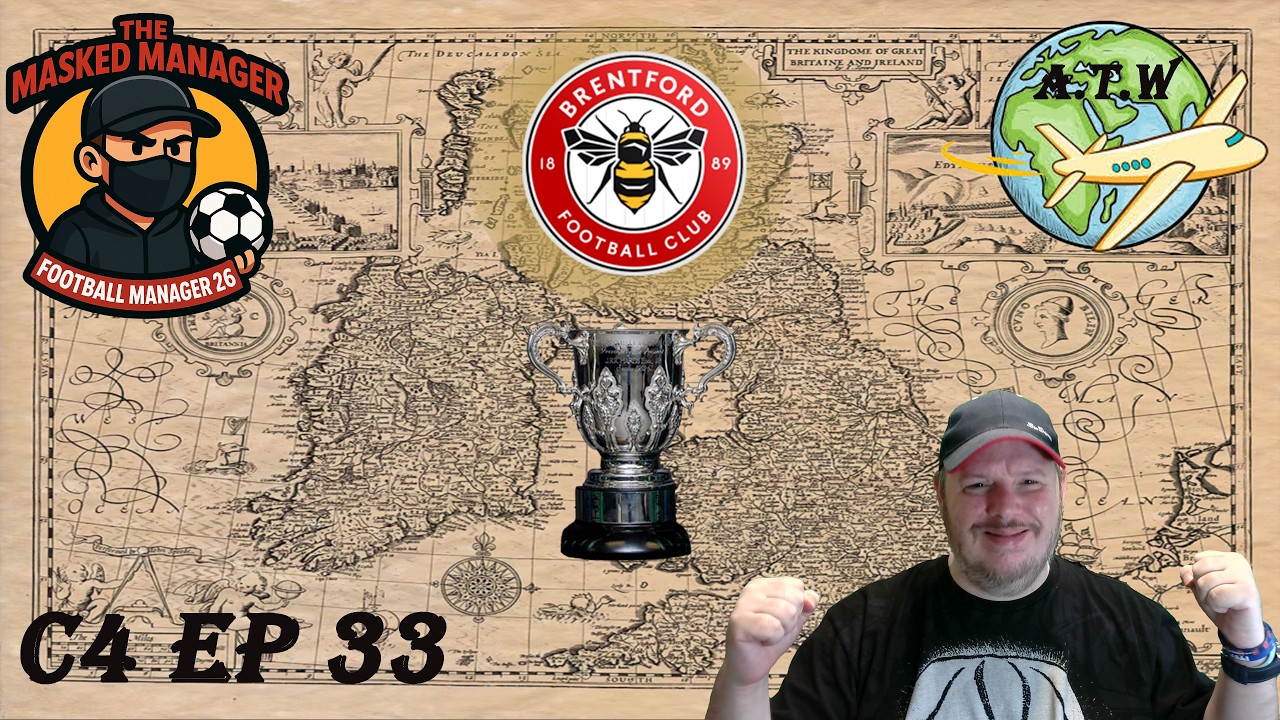 Around The World In FM26, Time To Win The Cup, Brentford C4Ep33