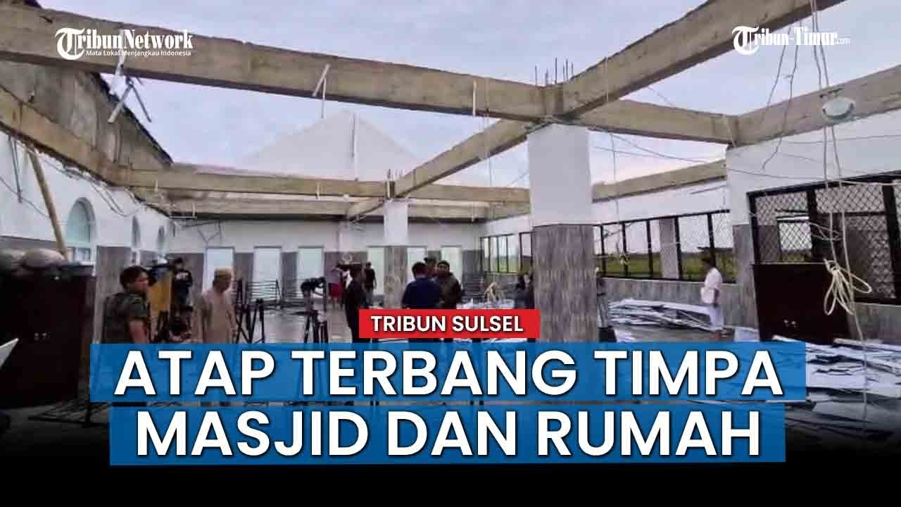 HOT NEWS; Puting Beliung Terjang Toko Roti Maros, Atap Terbang 30 Meter Timpa Masjid & Rumah Warga