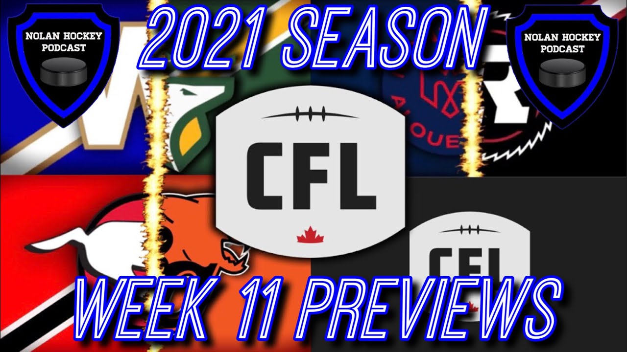 Week 11 Previews! 2021 CFL Season!