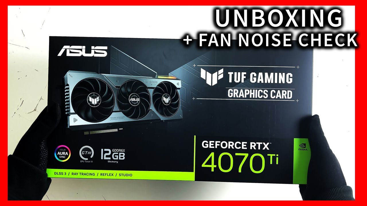 ASUS TUF Gaming GeForce RTX 4070 Ti Unboxing