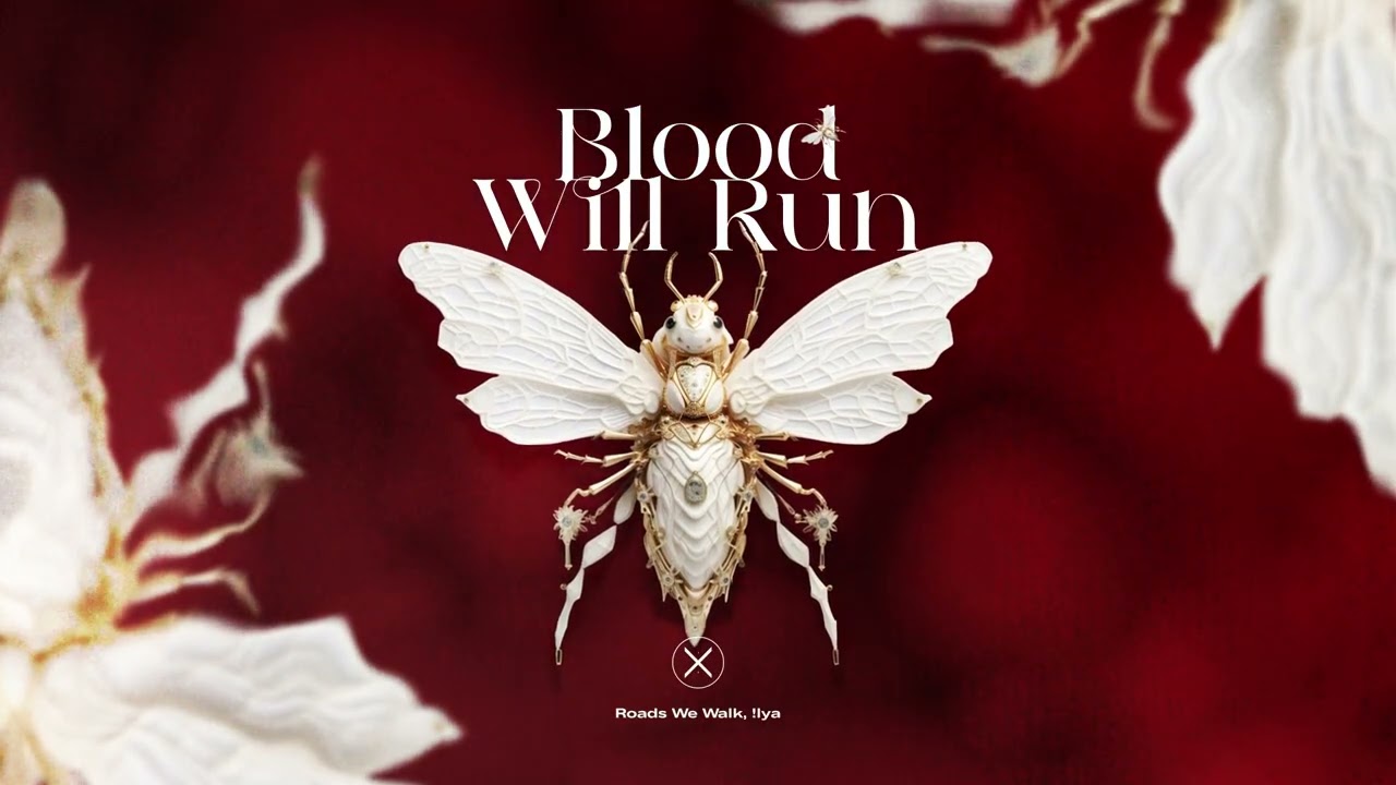 Roads We Walk, !lya - Blood Will Run // Axiom