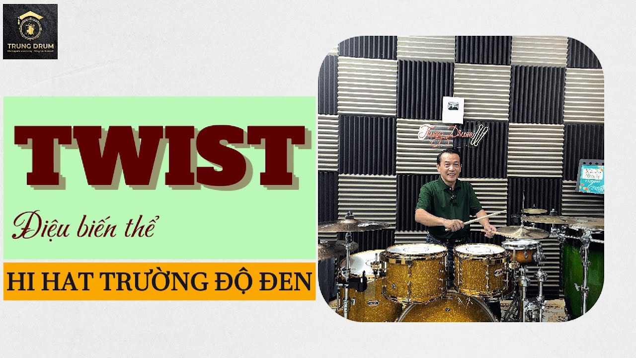 Điệu TWIST - Hi Hat trường độ đen. Trung Drum. 814