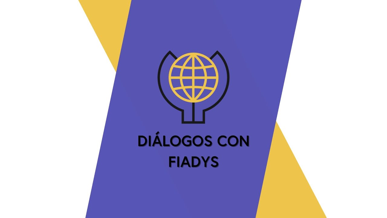 Diálogos con FIADYS. Episodio 1: ¿Cómo surgió FIADYS?