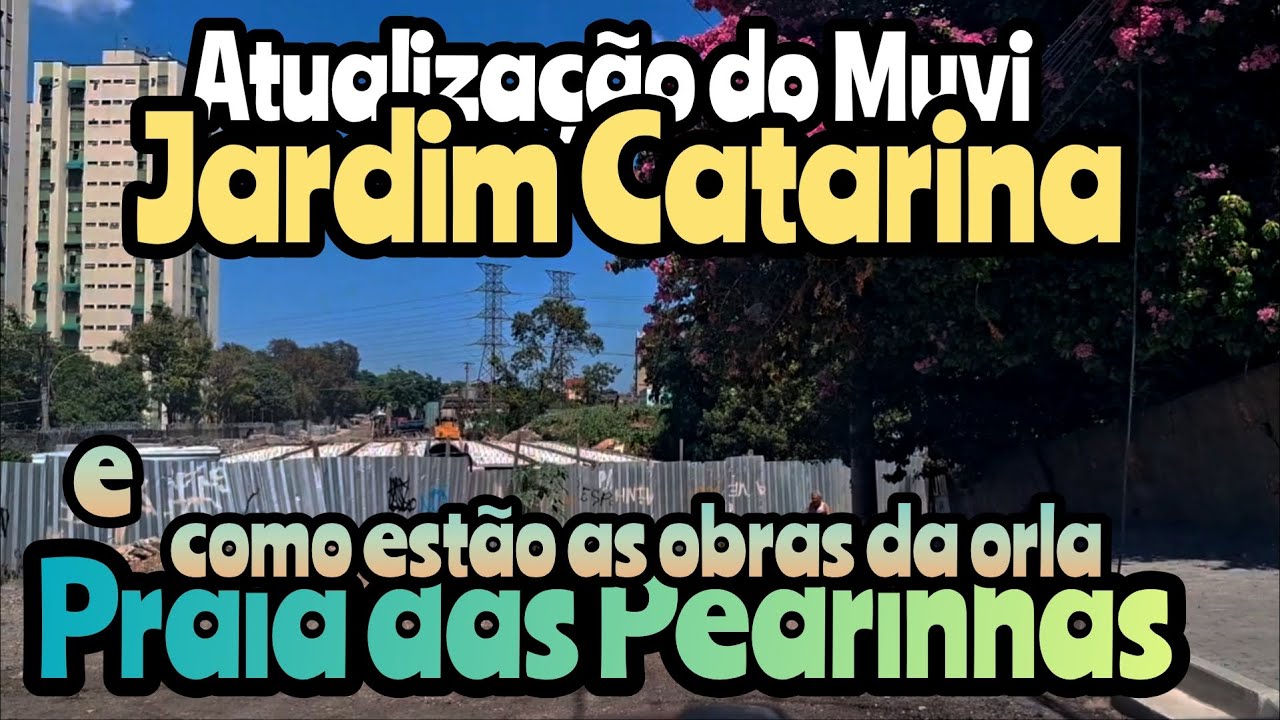 Atualização Muvi Jardim Catarina e Obras na Praias das Pedrinhas