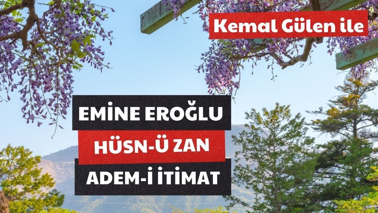 Emine Eroğlu I Hüsn-ü Zan ve Adem-i İtimat I KEMAL GÜLEN' İN SUNUMU İLE I