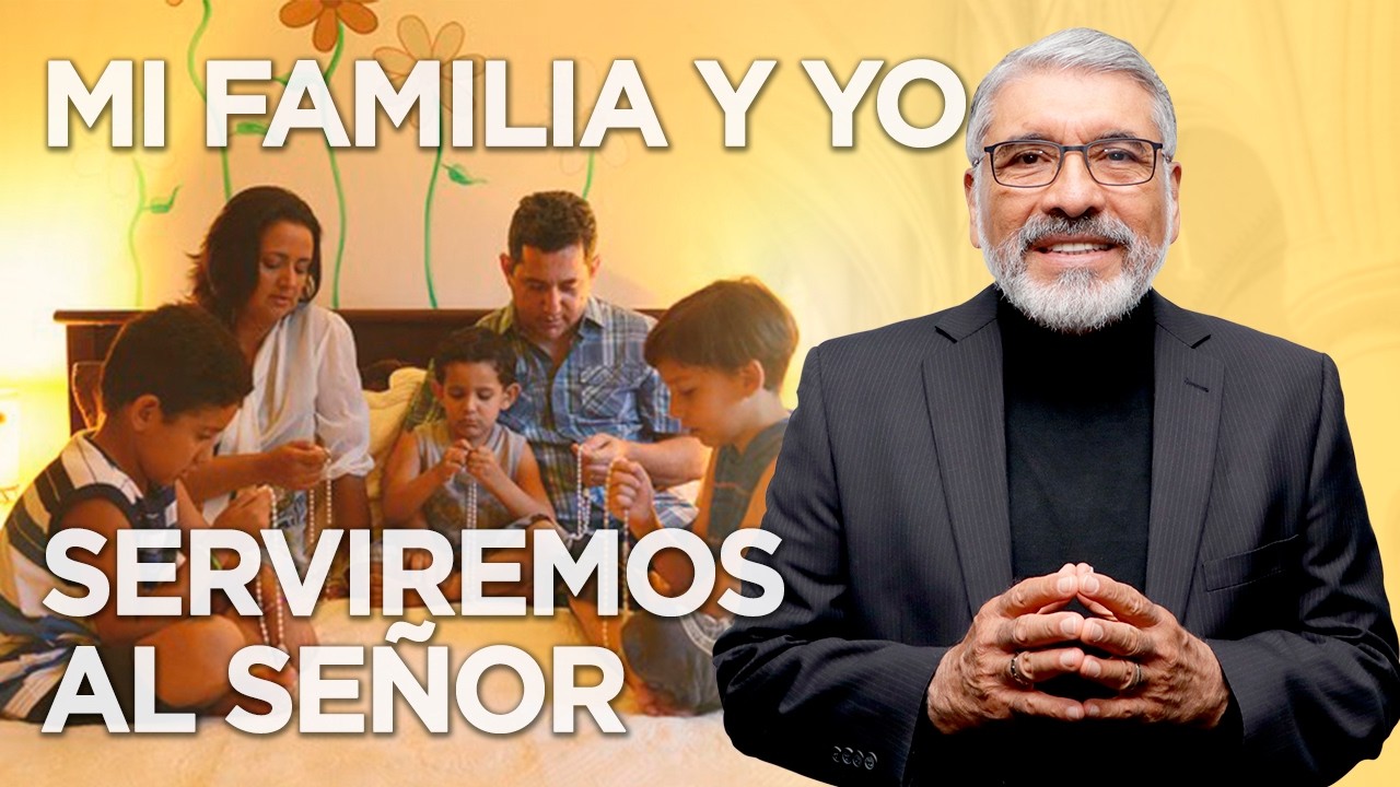 MI FAMILIA Y YO SERVIREMOS AL SEÑOR - HNO. SALVADOR GOMEZ
