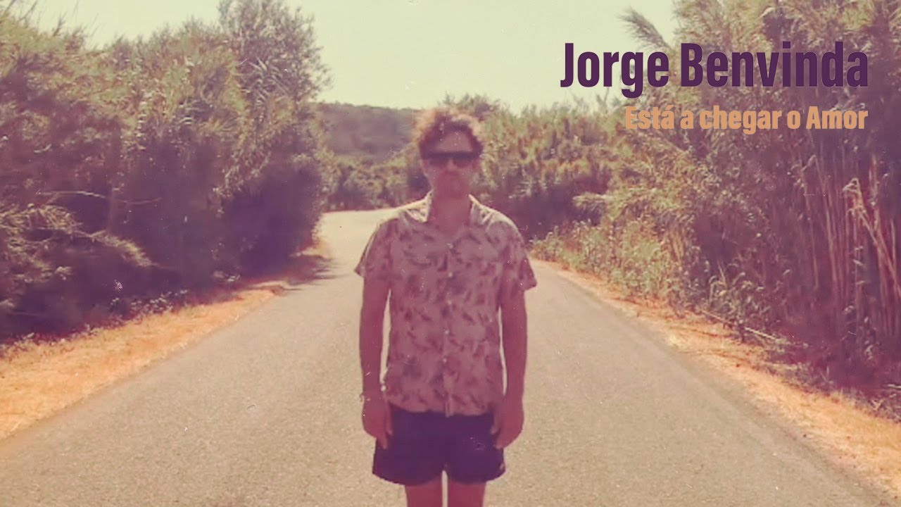 Jorge Benvinda - Est&aacute; a chegar o amor