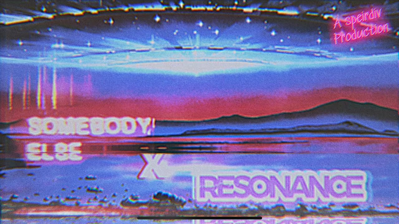 Resonance x Somebody Else Original