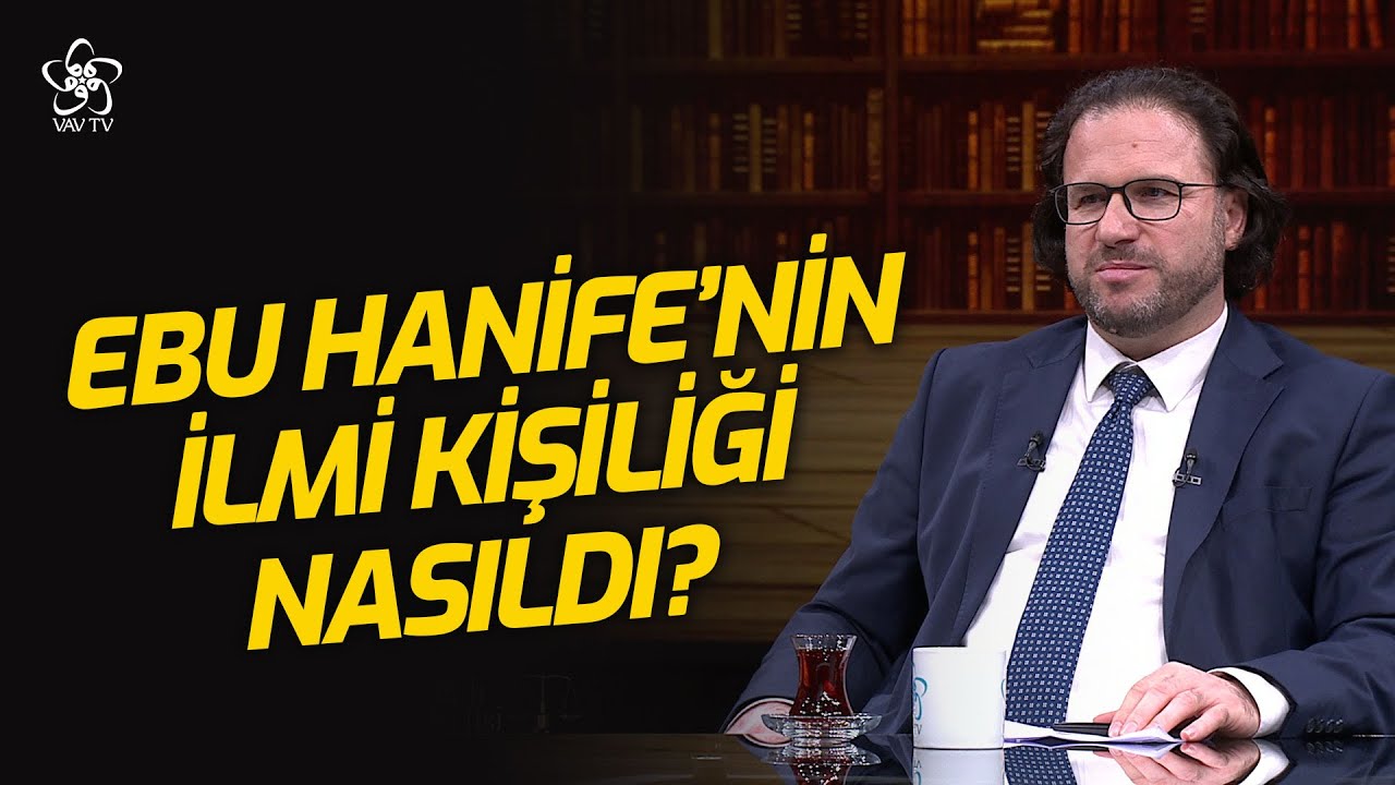 Ebu Hanife'nin İlmi Kişiliği Nasıldı? | VAV TV