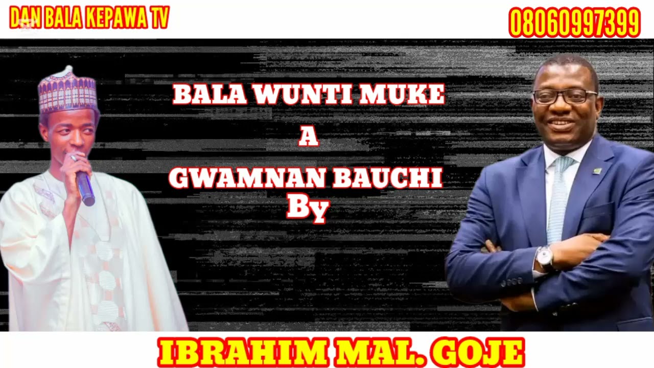 BALA WUNTI MUKE SABUWAR WAKAR IBRAHIM MAL. GOJE