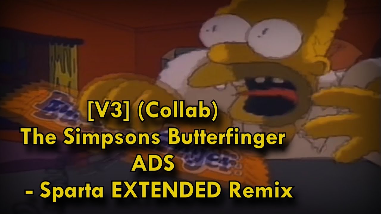 [V3] (Collab) The Simpsons Butterfinger ADS - Sparta EXTENDED Remix