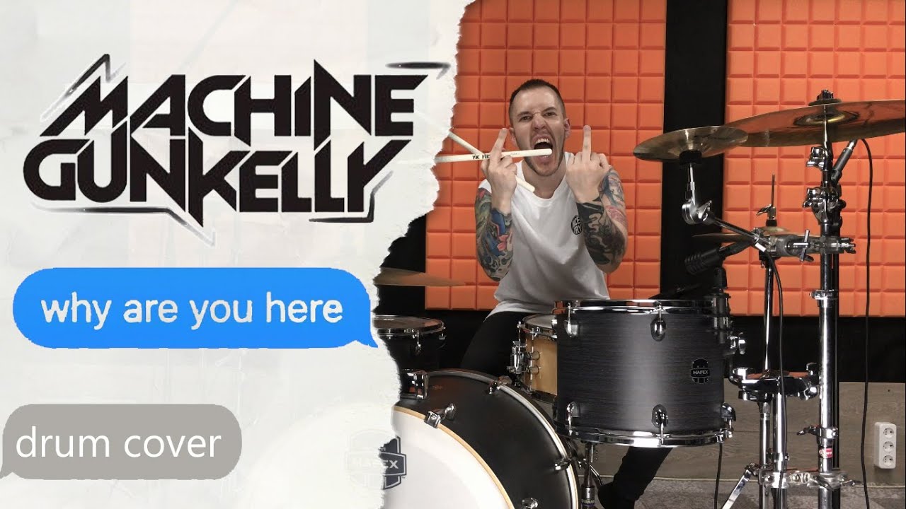Machine Gun Kelly (MGK) - why are you here - Drum Cover