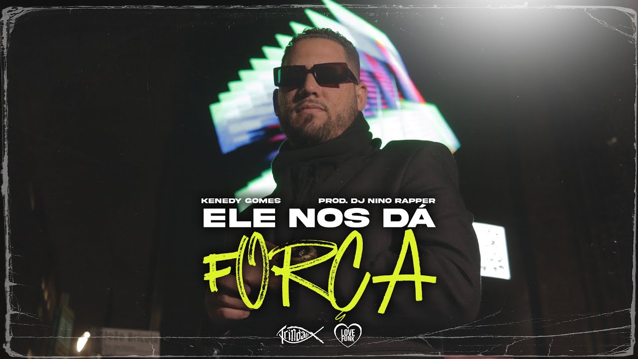 ELE NOS DÁ FORÇA - KENEDY GOMES (TRINDADE RECORDS) PROD. DJ NINO RAPPER