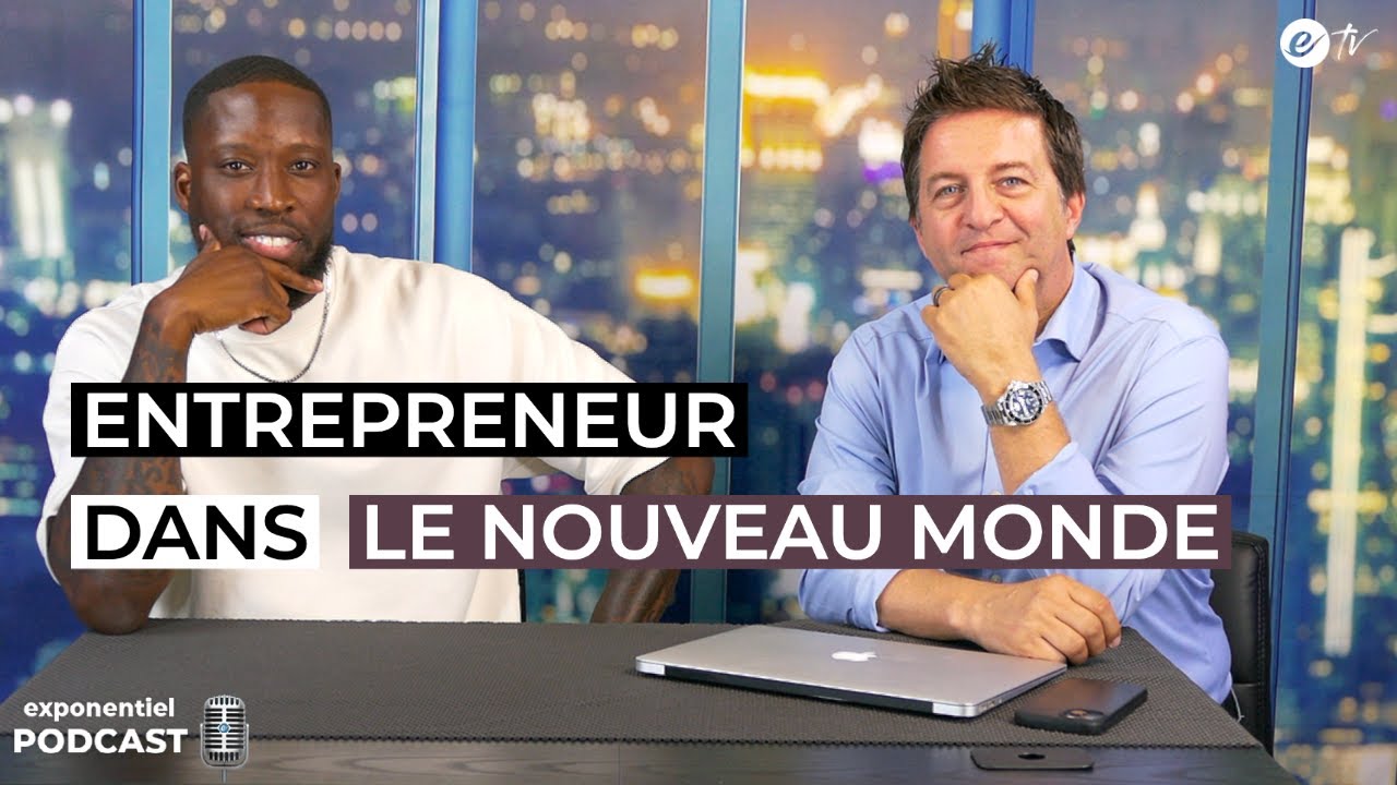 ENTREPRENEUR DANS LE NOUVEAU MONDE - Exponentiel podcast