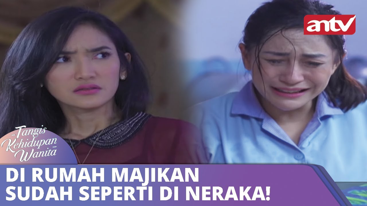 Di Rumah Majikan Sudah Seperti Di Neraka! | Tangis Kehidupan Wanita ANTV Eps 32 Full