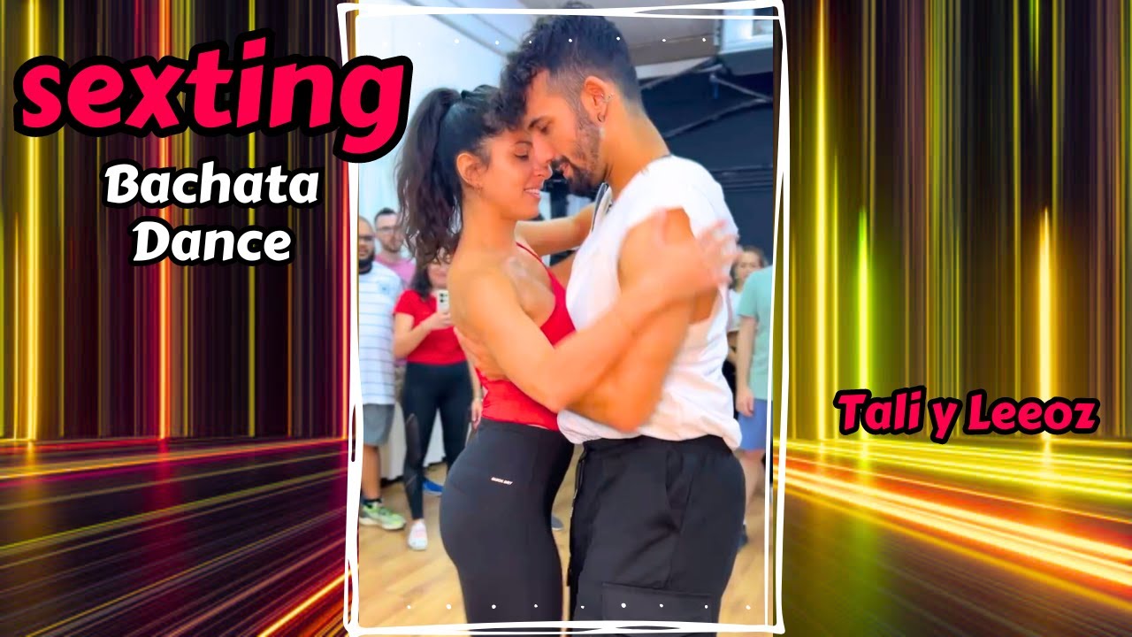 Dani J - Sexting - Bachata dance Tali y Leeoz