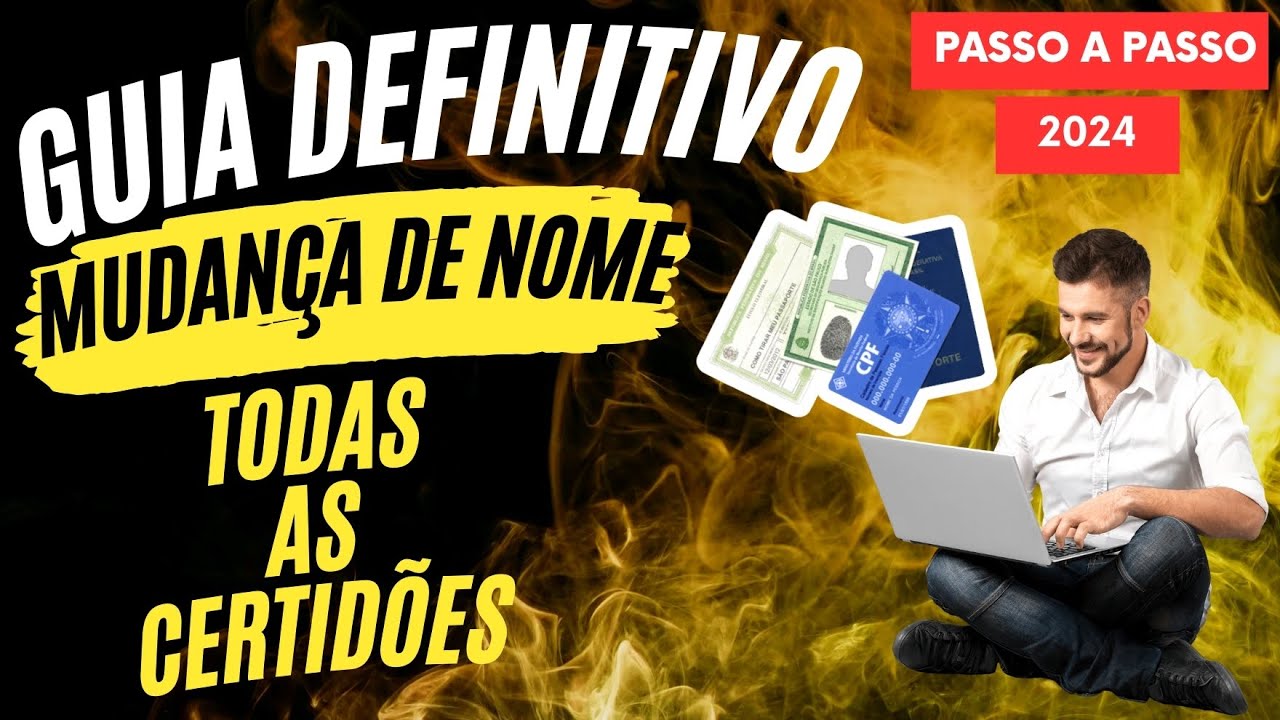 Alteração de Nome Guia Definitivo: Documentos Necessários e TODAS as Certidões Online