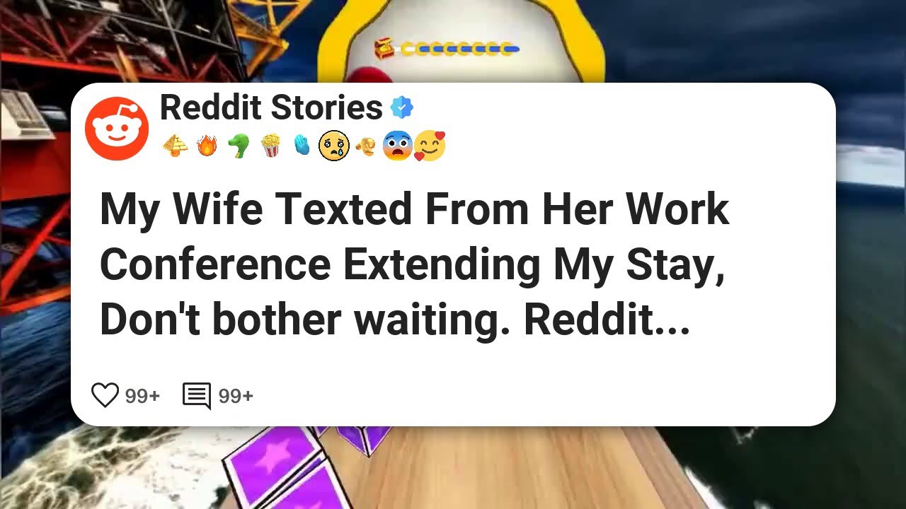 Моя жена написала мне с рабочей конференции, продлив мое пребывание: «Не стоит ждать». Reddit #re...