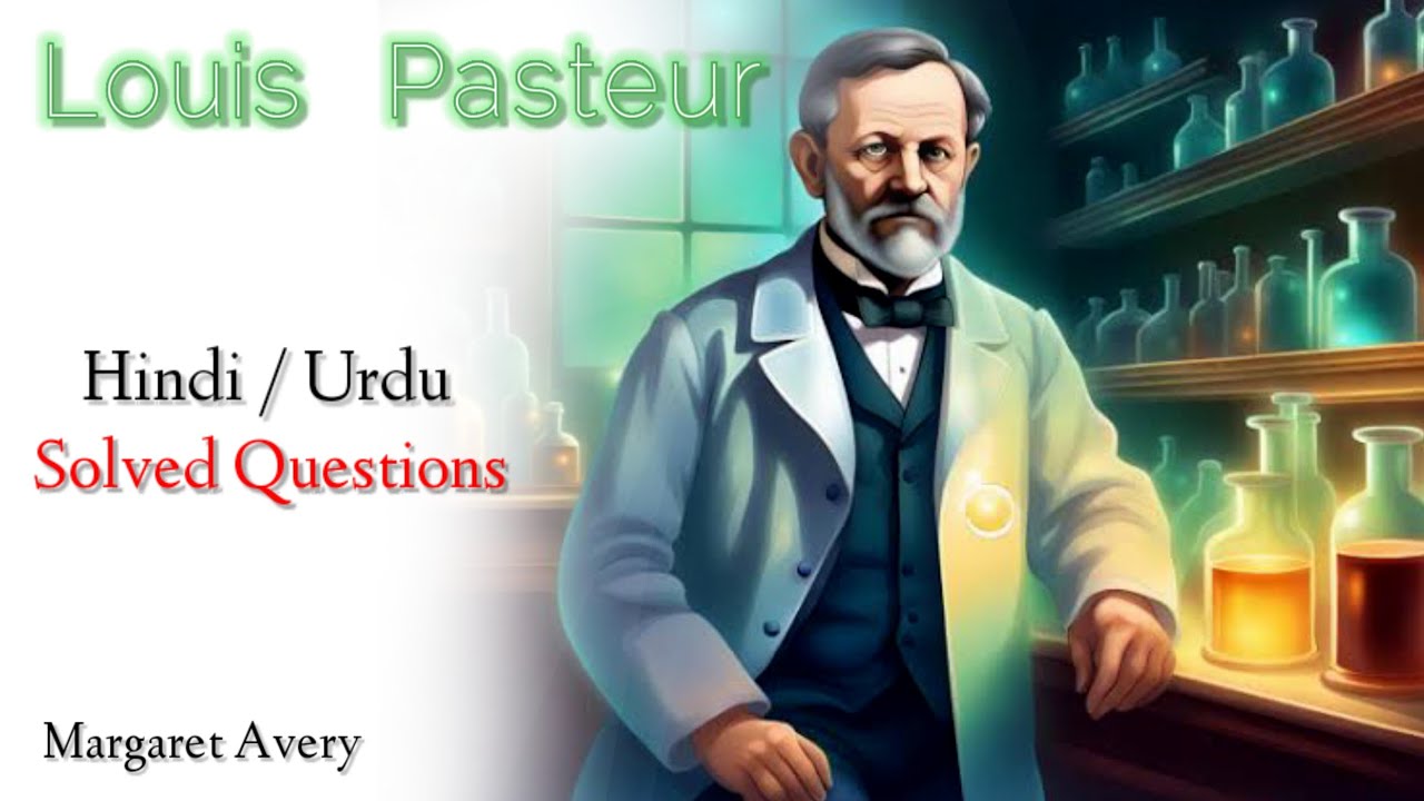Louis Pasteur  | Summary | 12th class | Question Answers | Hindi | Urdu | animated.