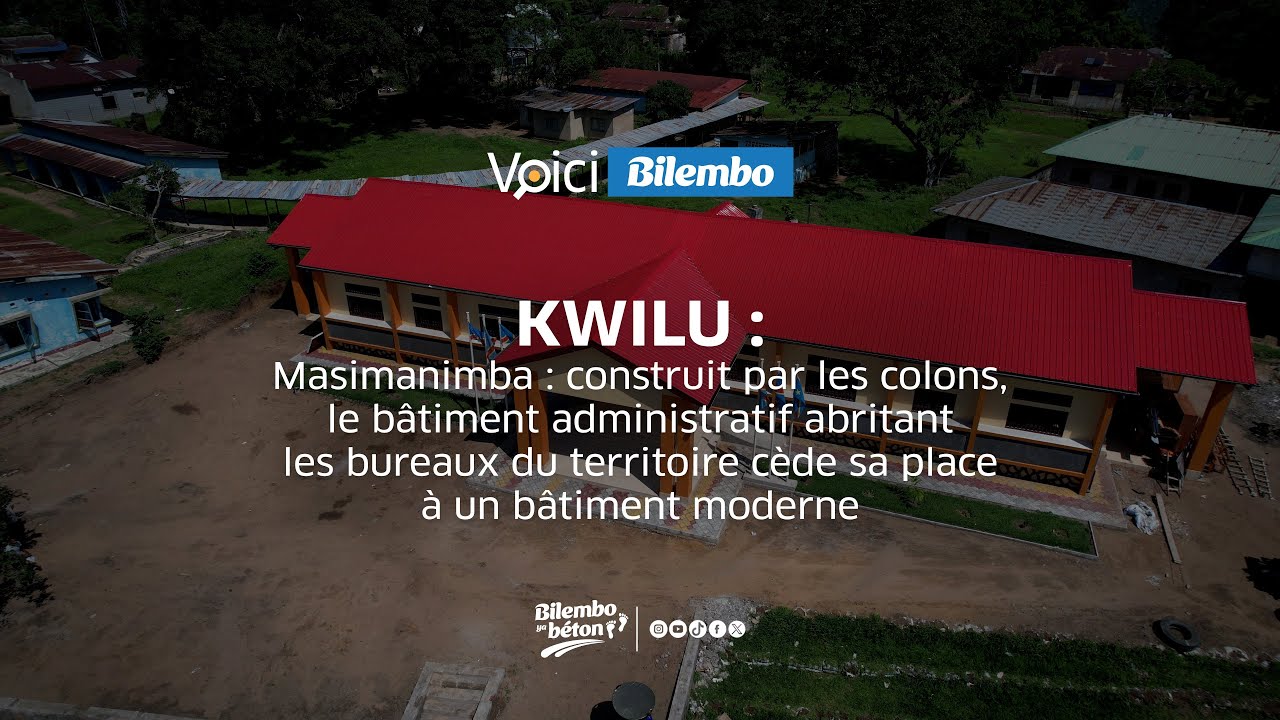 #VOICIBILEMBO | MASIMANIMBA: ANCIEN BUREAU CEDE SA PLACE A UN BATIMENT MODERNE