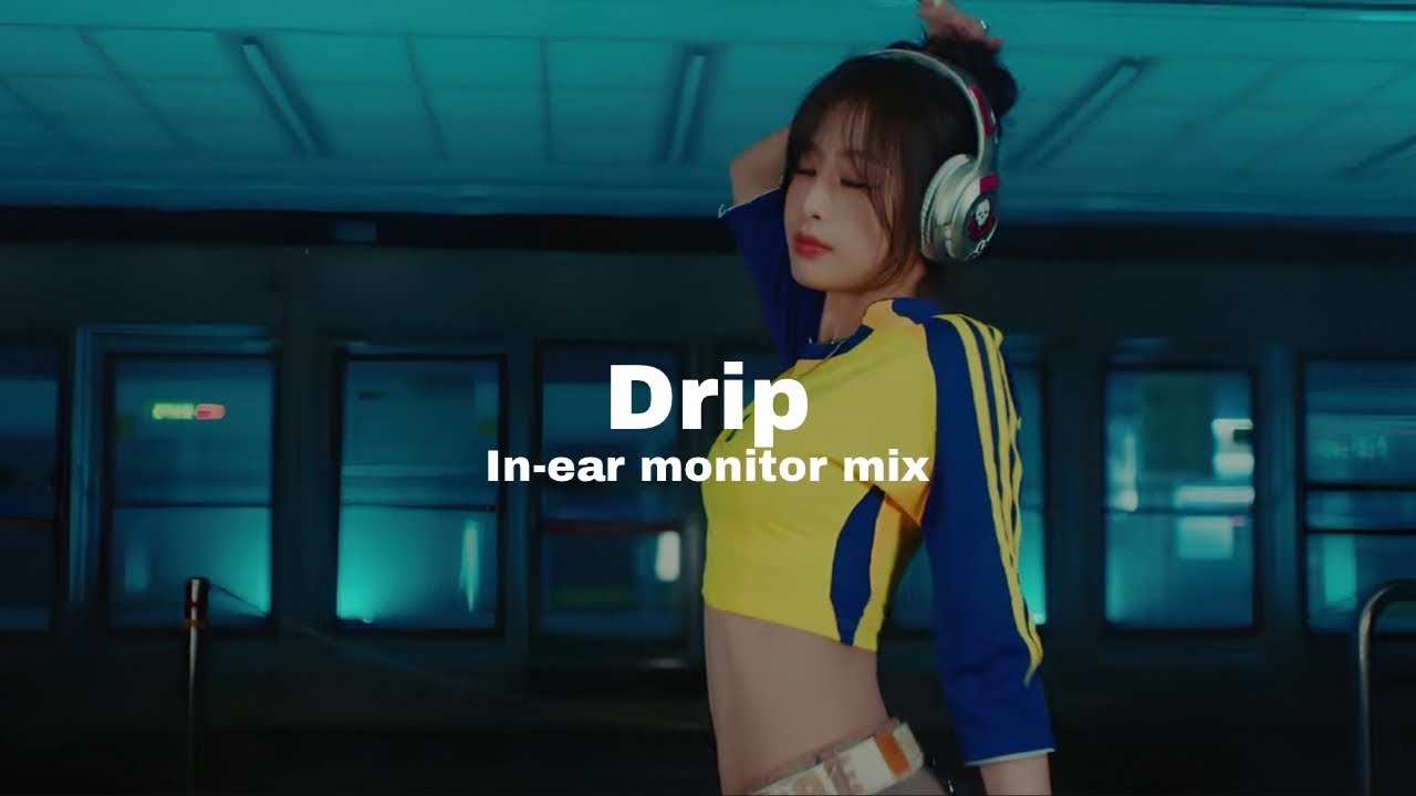 Babymonster - Drip | in-ear monitor mix